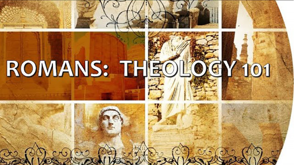 Romans: Theology 101